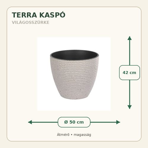 Világosszürke Terra kaspó méretei: 50 cm átmérő és 42 cm magasság