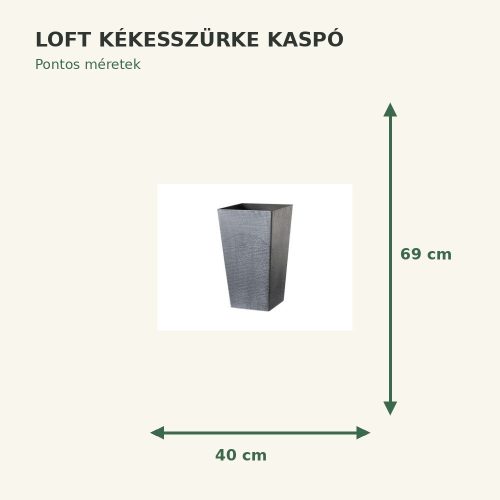 Kékesszürke Loft kaspó méretei: 40 × 69 cm