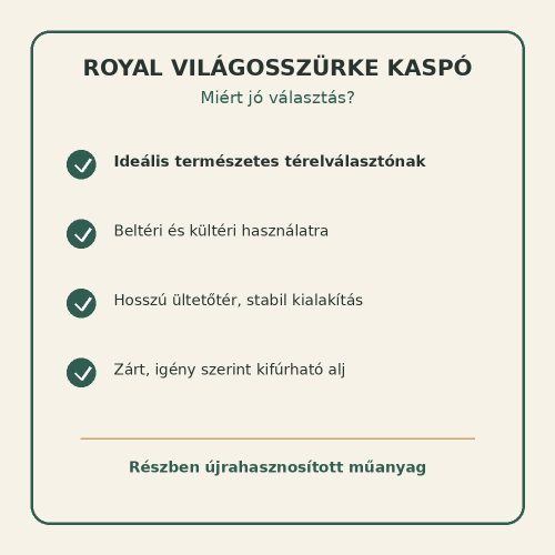 Royal világosszürke térelválasztó kaspó tulajdonságai