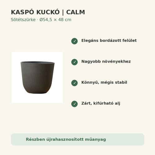 Calm sötétszürke kaspó tulajdonságok – Kaspó Kuckó