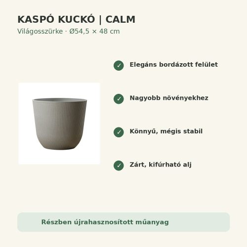 Calm világosszürke kaspó tulajdonságok – Kaspó Kuckó