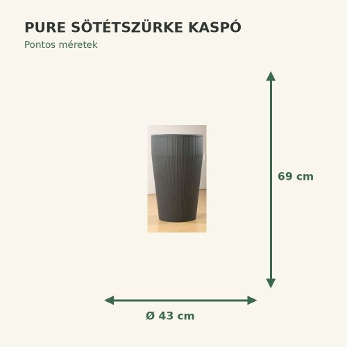 Sötétszürke Pure kaspó méretei: Ø43 × 69 cm