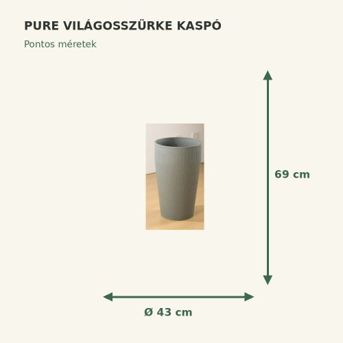 Világosszürke Pure kaspó méretei: Ø43 × 69 cm