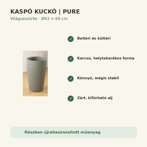Világosszürke Pure kaspó fő tulajdonságai és előnyei