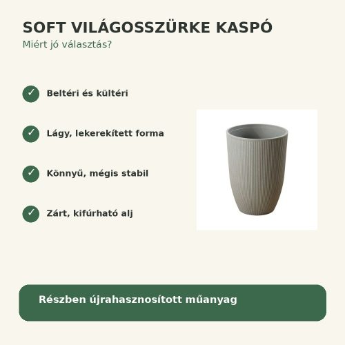 Soft világosszürke kaspó legfontosabb tulajdonságai