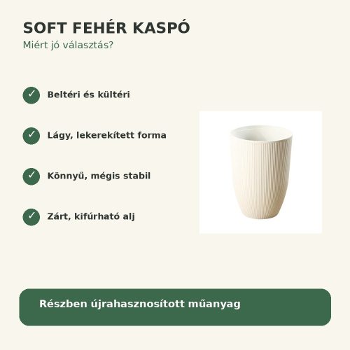 Soft fehér kaspó legfontosabb tulajdonságai