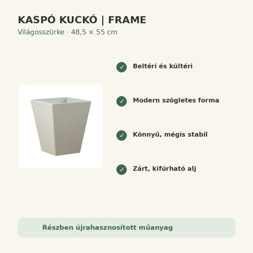 Világosszürke Frame kaspó fő tulajdonságai és előnyei