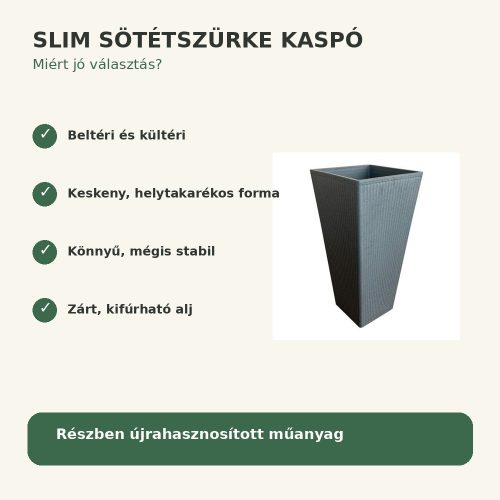 Slim sötétszürke kaspó legfontosabb tulajdonságai