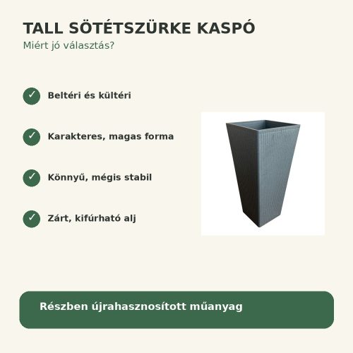 Tall sötétszürke kaspó legfontosabb tulajdonságai