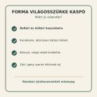 Forma világosszürke kaspó tulajdonságai